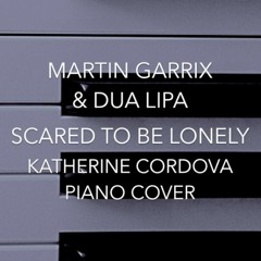 Martin Garrix & Dua Lipa - Scared To Be Lonely (Katherine Cordova piano cover)