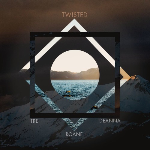 Twisted (feat. TRE and DeannaBurnett)