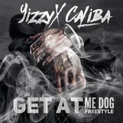 Get At Me Dog Freestyle Ft Caliba