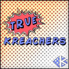 True KREACHERS