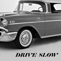Drive Slow (prod. Joe Bae) 2016
