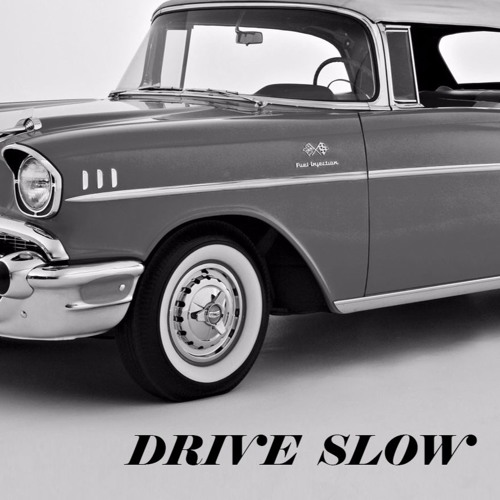 Drive Slow (prod. Joe Bae) 2016