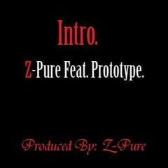 Intro By Z-pure featuring Prototype (produced by Z-pure)