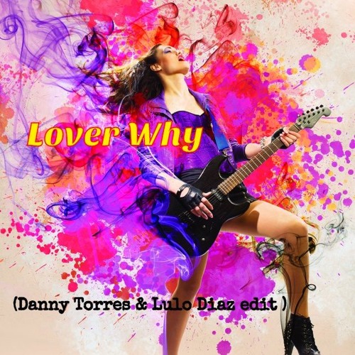 Lover Why Edit  Lulo Diaz - Danny Torres(Albert Neve )