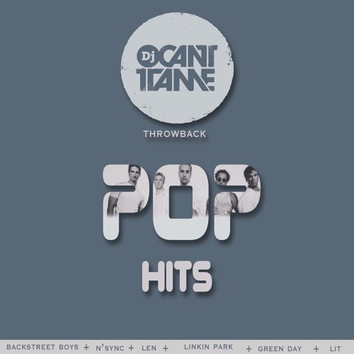 Stream THROWBACK POP HITS LATE 90S EARLY 2000 By DJ CANT TAME 
