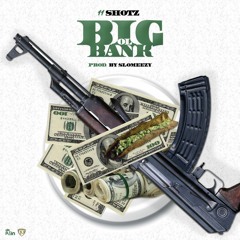 11 Shotz - Big Ol Bank