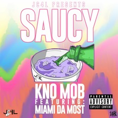KNO MOB- Saucy X Miami Da Most