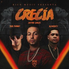 Justin Quiles Ft. Bad Bunny Y Almigthy - Crecia