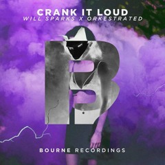 Will Sparks & Orkestrated - Crank It Loud (Original Mix) #1 Electro House charts