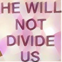 He Will Not Divide Us REEEEEEEEEEEE