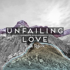 Unfailing Love by Youth Reborn (10B)