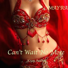 CANT WAIT NO MORE - Mayra