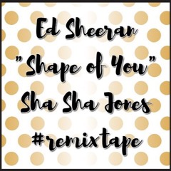 Ed Sheeran-Shape Of You #Remixtape