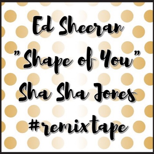 Ed Sheeran-Shape Of You #Remixtape