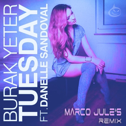Stream Burak Yeter (Feat. Danelle Sandoval) - Tuesday (Marco Jule's Remix)  °°-- FREE DOWNLOAD --°° by Marco Jule's | Listen online for free on  SoundCloud