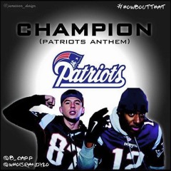 Champion (Patriots Anthem) Super Bowl Remix - Brandon Capp & Randy Lo