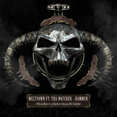Meltdown feat. Tha Watcher - Hammer (Masters of Hardcore Russia 2017 Anthem)
