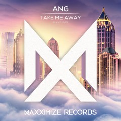 ANG - Take Me Away (Radio Edit) <OUT NOW>