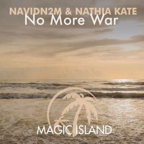 NavidN2M & NathiaKate - No More War  "alexanderpopov Support"