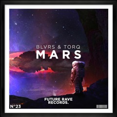 BLVRS & Torq - Mars (OUT NOW) [PREMIERED BY NICKY ROMERO]