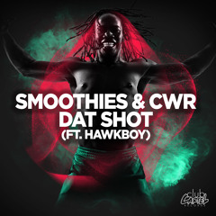 Smoothies & Cwr - Dat Shot (Feat. Hawkboy)