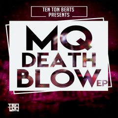 MQ-Frisky-Death Blow EP-Ten Ton Beats OUT NOW FRM THE TTB WEBSITE & ALL DL STORES, HIT BUY!!