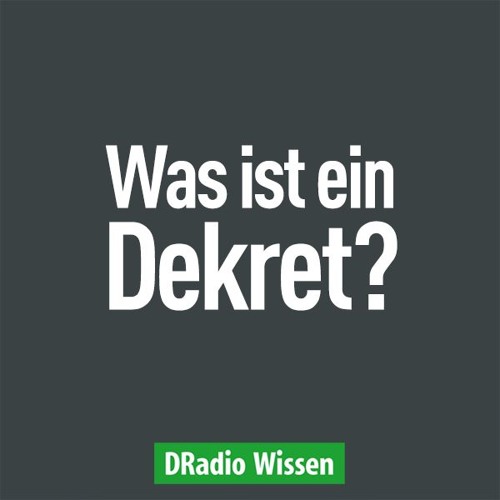 Stream Was ist ein Dekret? by Deutschlandfunk Nova | Listen online for