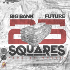 25 SQUARES -  FUTURE x BIG BANK DTE Prod by WHEEZY
