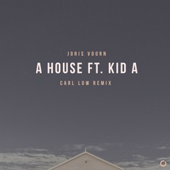 A House feat. Kid A (Carl Low Remix)