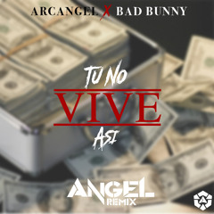 Arcangel x Bad Bunny - Tu No Vive Asi (Angell Kiid Remix) [BUY = FREE DOWNLOAD]