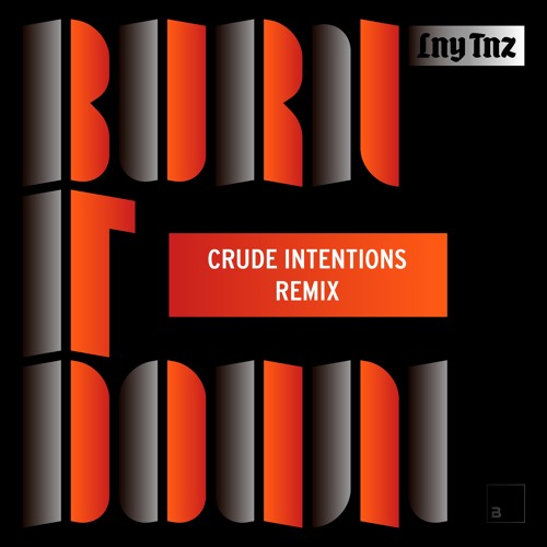 LNY TNZ - Burn It Down (Crude Intentions Remix) *FREE DOWNLOAD*