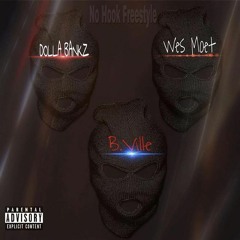 No Hook Freestyle - B.Ville Feat. Wes Moet & Dolla Bankz