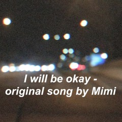 I Will Be Okay