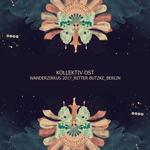 Kollektiv Ost @ 3000° Der Wanderzirkus 2017 Ritter Butzke Berlin
