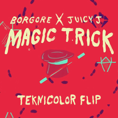 Borgore ft. Juicy J - Magic Trick (Teknicolor Flip)