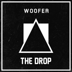 Woofer - The Drop