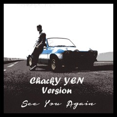Wiz Khalifa (Ft. Charlie Puth) - See You Again (ChackY YEN Version)