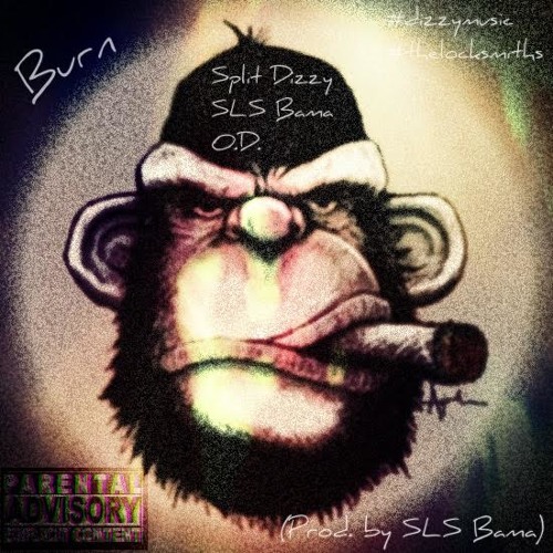 Burn - Split Dizzy x SLS Bama x O.D. (Prod. by SLS Bama)