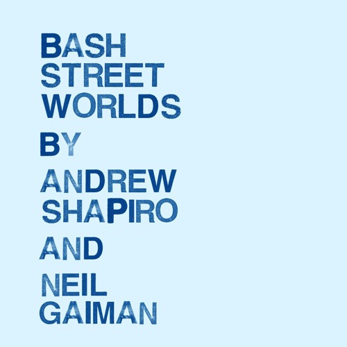 Andrew Shapiro with Neil Gaiman: Bash Street Worlds (Album Ver.)