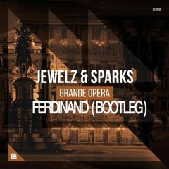 Jewelz Sparks - Grande Opera [Ferdinand Bootleg] Free*