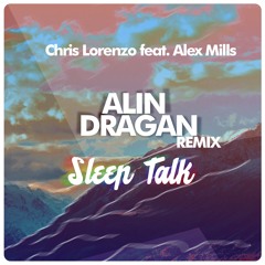 Chris Lorenzo - Sleep Talk Ft. Alex Mills (Alin Dragan Remix)