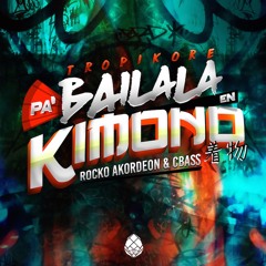 Tropikore - Pa bailala en kimono (Feat. Rocko Akordeon & CBass)
