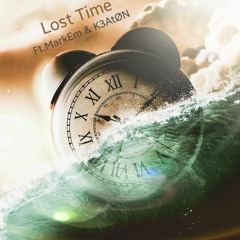 Lost Time ft. MarkEm & K3AtØN