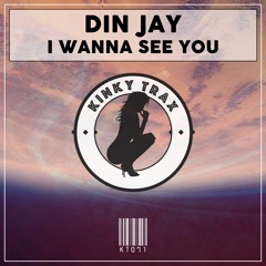 Din Jay - I Wanna See You (Preview) - Kinky Trax