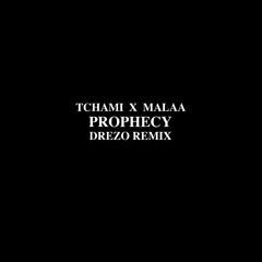 Tchami & Malaa - Prophecy (Drezo Remix)