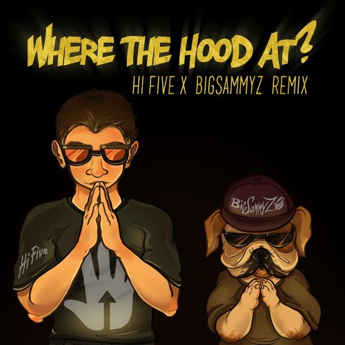 I Will Survive Where The Hood At Remix Stream BigSammyZ | Listen to Where The Hood At (Hi Five x BigSammyZ