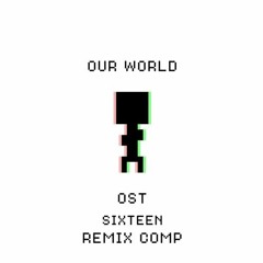 Sixteen - Our World (Secandy Rmx)