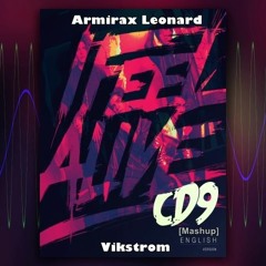 I Feel Alive [CD9 & Vikstrom] [Armirax Leonard Mashup]