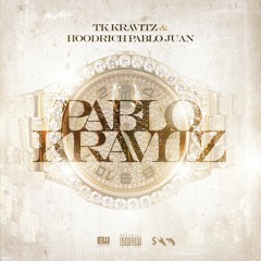 Hoodrich Pablo Juan & TK Kravitz - Pablo Kravitz