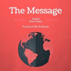The Message (ft. BEDIS) Prod. Al Basha